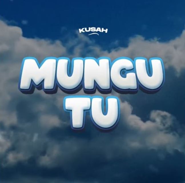 Kusah – Mungu tu Mp3 Download