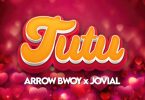 Arrow Bwoy ft Jovial – Tutu Mp3 Audio Download