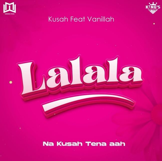 Kusah ft Vanillah – Lalala Mp3 Audio Download