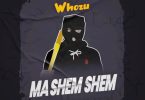 Whozu – Ma shem shem Mp3 Audio Download